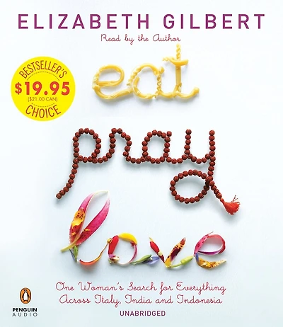 Eat Pray Love: One Woman's Search For Everything Across Italy, India And Indonesia