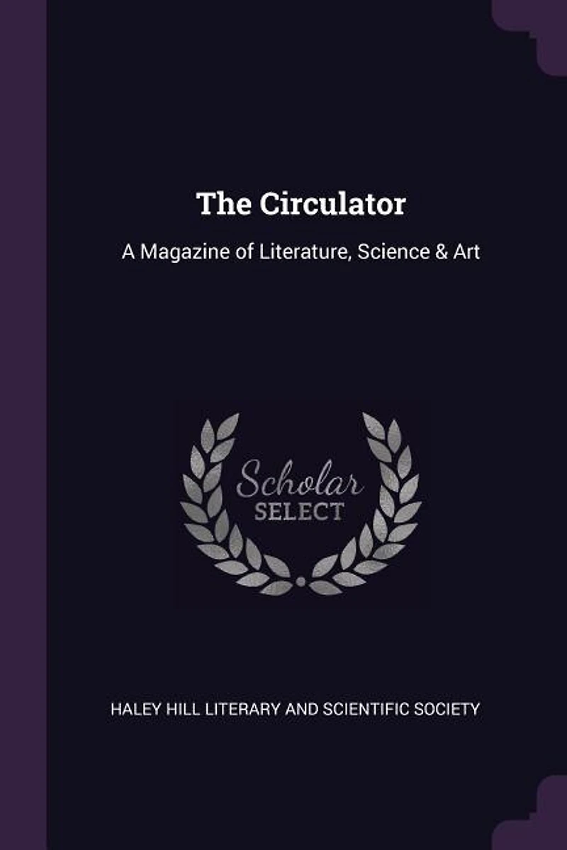 The Circulator: A Magazine of Literature, Science & Art