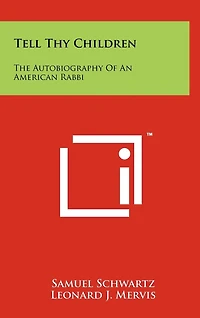Tell Thy Children: The Autobiography Of An American Rabbi