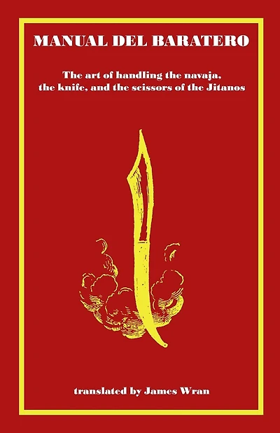 Manual del Baratero: or the Art of Handling the Navaja, the Knife and the Scissors of the Gypsies