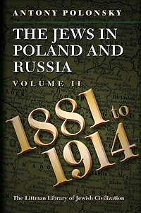 The Jews Poland and Russia: Volume II: 1881 to 1914