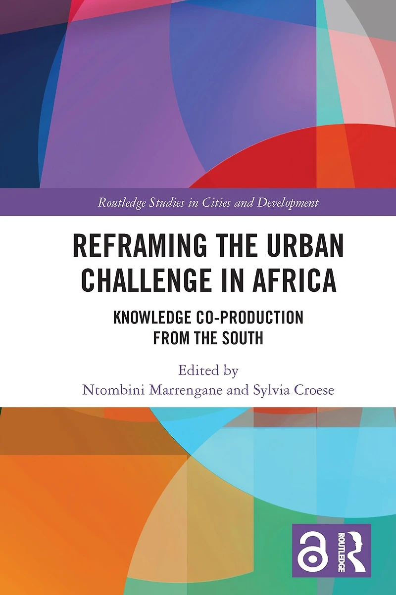 Reframing the Urban Challenge Africa: Knowledge Co-production from South