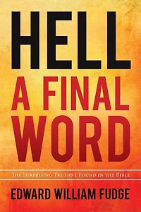 Hell: A Final Word: the Surprising Truths I Found Bible