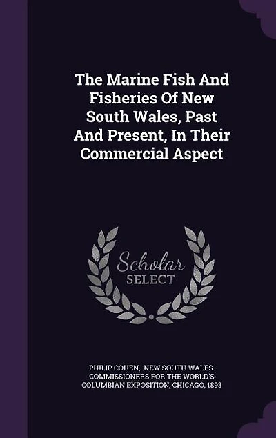 The Marine Fish And Fisheries Of New South Wales, Past Present, Their Commercial Aspect