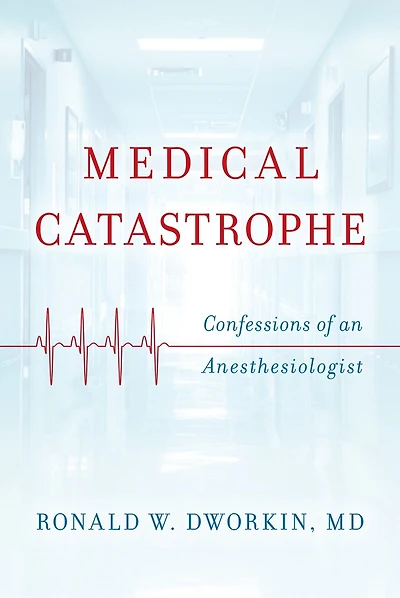Medical Catastrophe: Confessions Of An Anesthesiologist