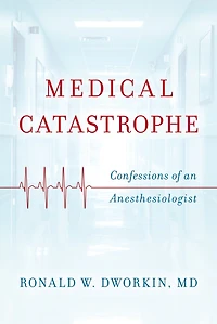 Medical Catastrophe: Confessions Of An Anesthesiologist