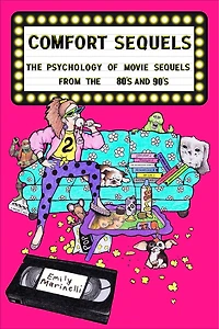 Comfort Sequels: The Psychology of Movie Sequels from the 80s and 90s