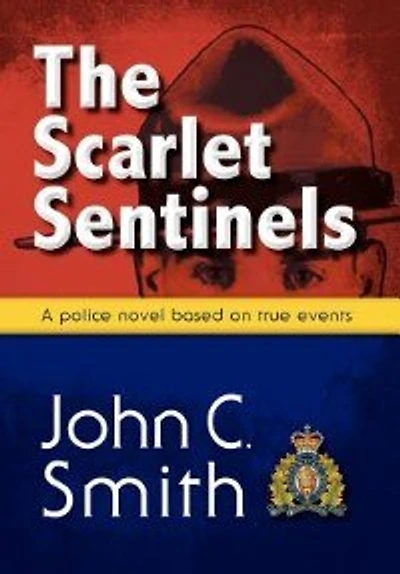 The Scarlet Sentinels (pbk): An Rcmp Novel Based On True Events