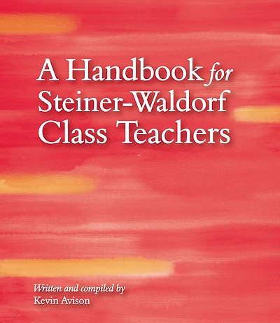 A Handbook For Steiner-waldorf Class Teachers