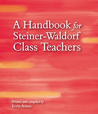 A Handbook For Steiner-waldorf Class Teachers