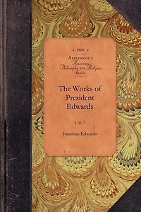 The Works Of President Edwards, Vol 7: Vol. 7