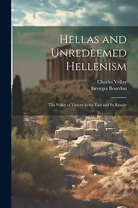 Hellas and Unredeemed Hellenism: The Policy of Victory in the East and its Results