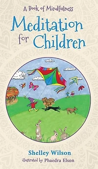 Meditation For Children: A Book of Mindfulness