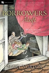 the Borrowers Aloft: Plus short tale Poor Stainless