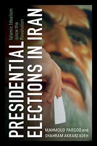 Presidential Elections Iran: Islamic Idealism since the Revolution