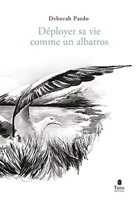 Déployer sa vie comme un albatros