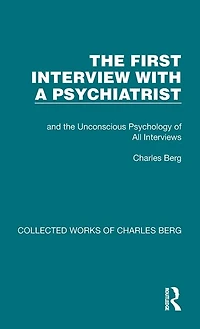 the First Interview with a Psychiatrist: and Unconscious Psychology of All Interviews