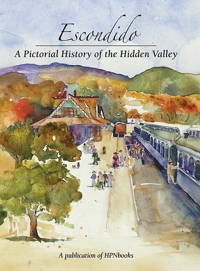 Escondido: A Pictorial History of the Hidden Valley