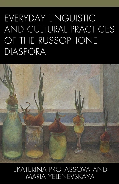 Everyday Linguistic and Cultural Practices of the Russophone Diaspora