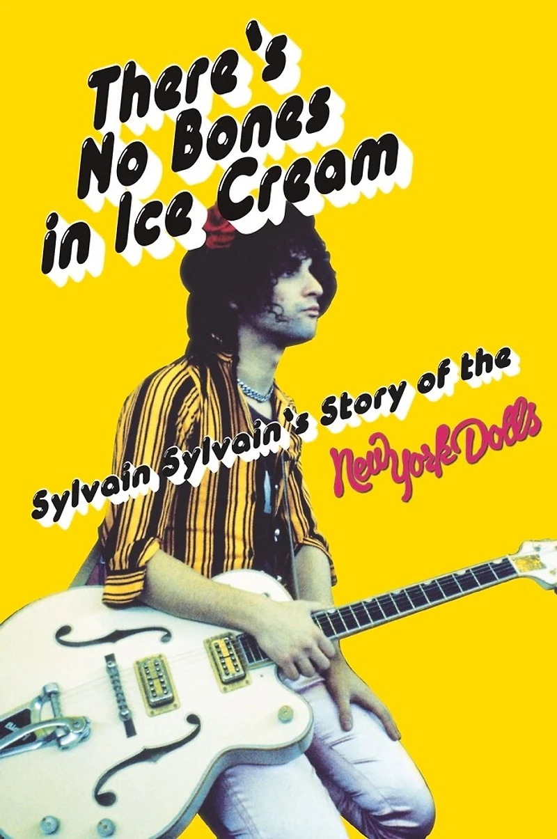 There's No Bones Ice Cream: Sylvain Sylvain's Story of the New York Dolls