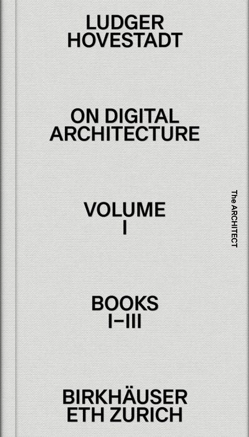 On Digital Architecture in Ten Books. Vol 1: Books I–III.: a tractatus. Vol. 1, Books 1–3