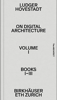On Digital Architecture in Ten Books. Vol 1: Books I–III.: a tractatus. Vol. 1, Books 1–3