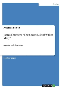 James Thurber's "The Secret Life of Walter Mitty": A garden path short story