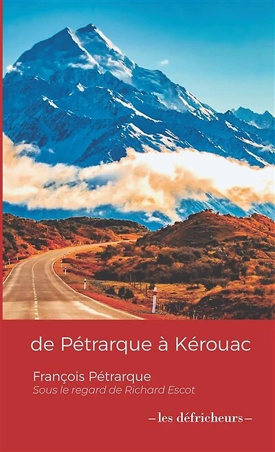 De Pétrarque à Kerouac: L'ascension du mont Ventoux