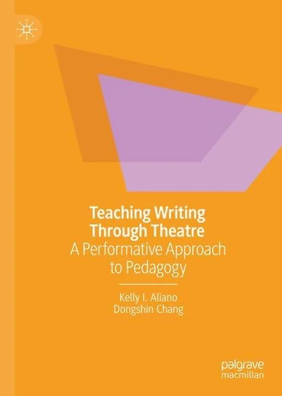 Teaching Writing Through Theatre: A Performative Approach to Pedagogy