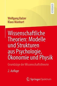 Wissenschaftliche Theorien: Modelle und Strukturen aus Psychologie, Okonomie Physik: Grundzuge der Wissenschaftstheorie
