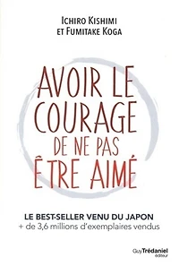 Avoir le courage de ne pas être aimé