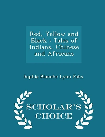 Red, Yellow and Black: Tales of Indians, Chinese and Africans - Scholar's Choice Edition