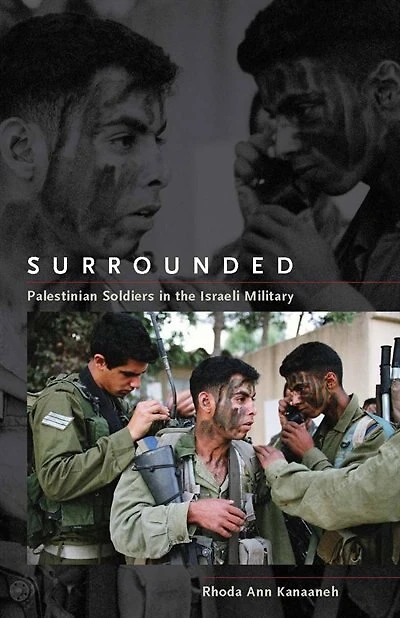 Surrounded: Palestinian Soldiers the Israeli Military