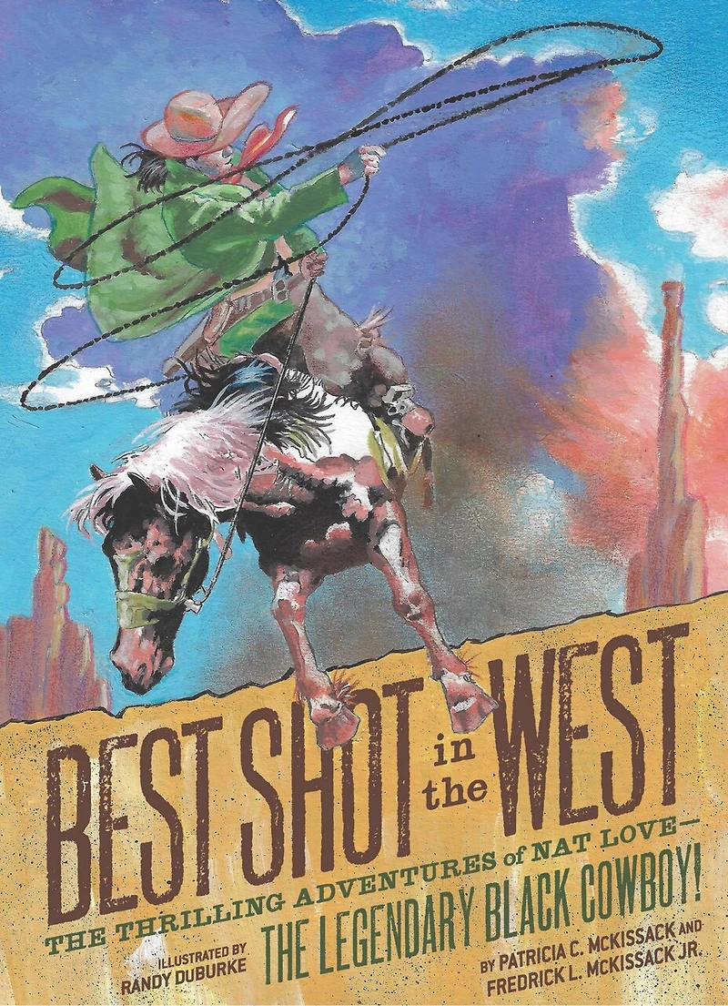 Best Shot the West: Thrilling Adventures of Nat Love - Legendary Black Cowboy!