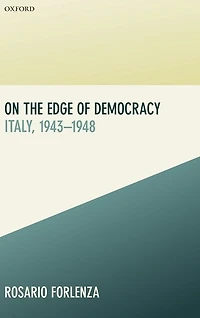 On the Edge of Democracy: Italy, 1943-1948