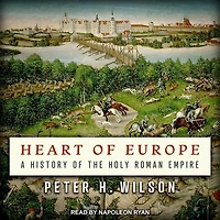 Heart of Europe Lib/E: A History the Holy Roman Empire