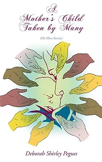 A Mother's Child Taken By Many: No More Secrets