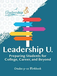 Leadership U: Preparing Students for College, Career, and Beyond: Grades 11–12 Workbook
