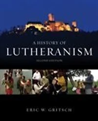 A History of Lutheranism: Second Edition