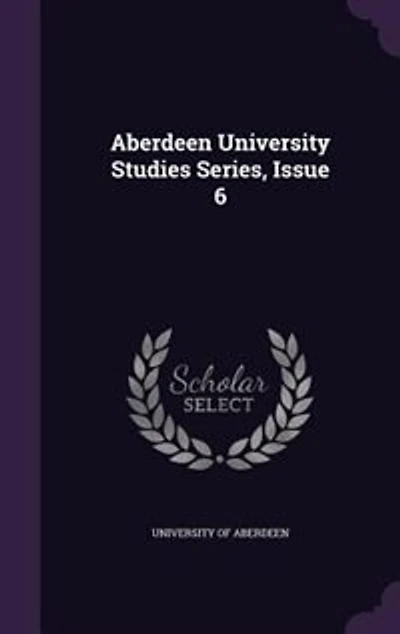 Aberdeen University Studies Series, Issue 6