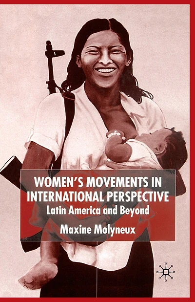 Women's Movements In International Perspective: Latin America And Beyond