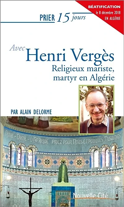 Prier 15 jours avec Henri Vergès: religieux mariste, martyr en Algérie