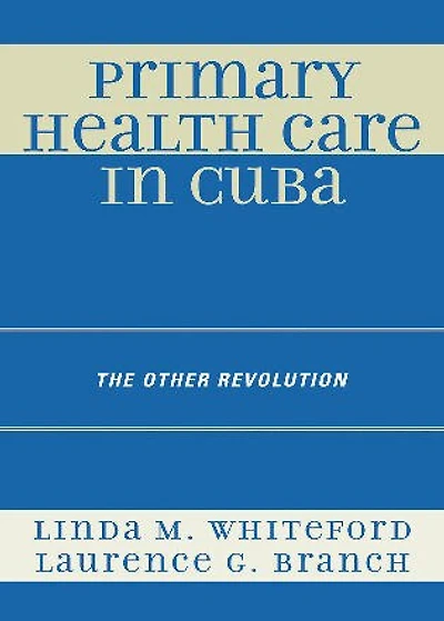 Primary Health Care Cuba: The Other Revolution