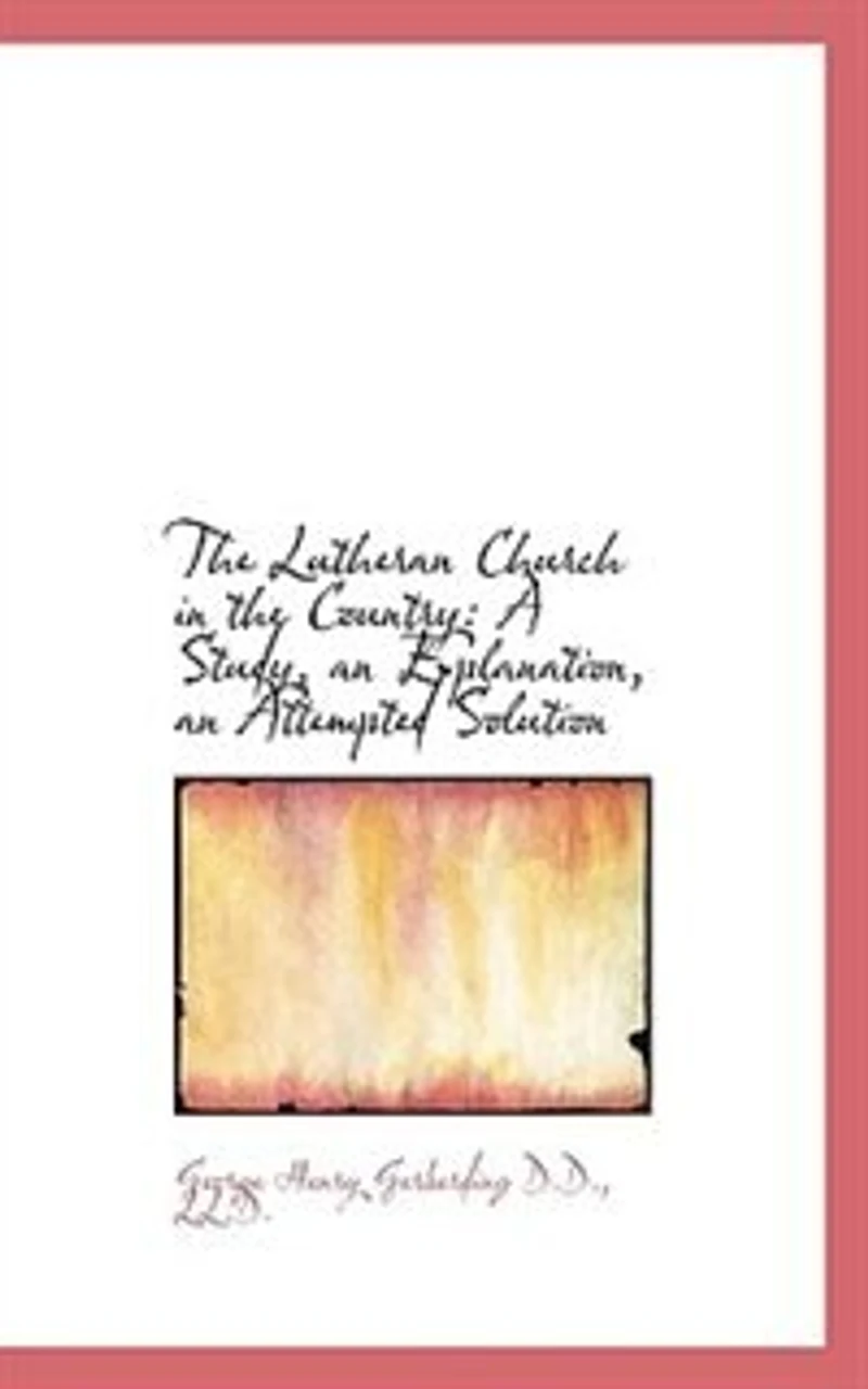the Lutheran Church Country: A Study, an Explanation, Attempted Solution