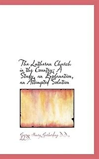 the Lutheran Church Country: A Study, an Explanation, Attempted Solution