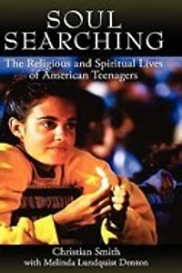Soul Searching: The Religious and Spiritual Lives of American Teenagers