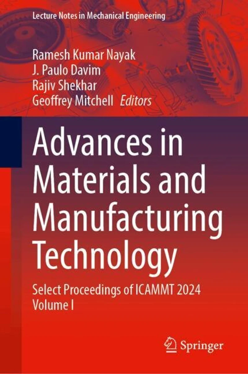 Advances Materials and Manufacturing Technology: Select Proceedings of ICAMMT 2024 Volume I