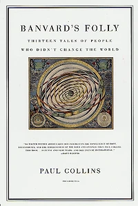 Banvard's Folly: Thirteen Tales of People Who Didn't Change the World