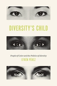 Diversity's Child: People Of Color And The Politics Identity