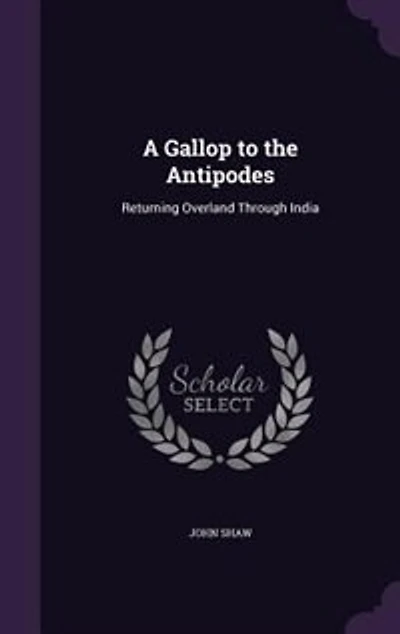 A Gallop to the Antipodes: Returning Overland Through India